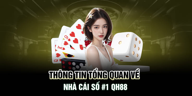 Thông tin tổng quan về nhà cái số #1 QH88